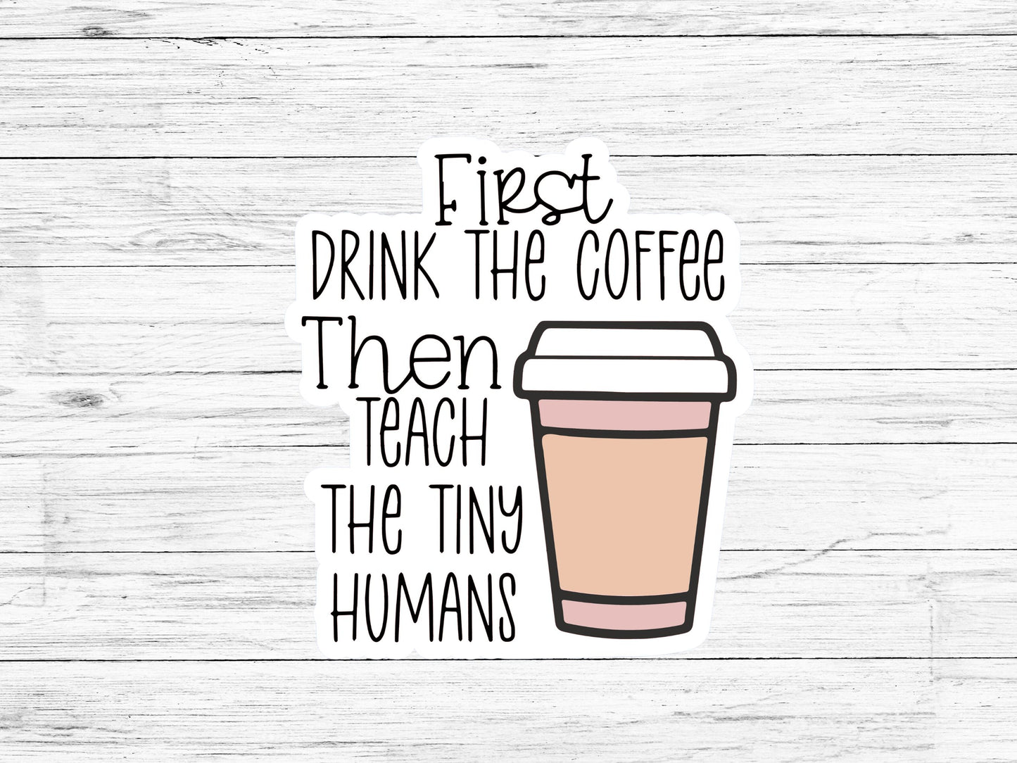 Teacher Coffee Sticker, First Coffee then Teaching, Teacher Appreciation Gift, Student Teacher Gift, End of Year Teacher Gift,