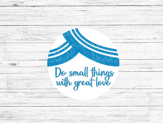 Do Small Things with Great Love, Saint Sticker, St Teresa of Calcutta, Mother Teresa, Catholic Gift, Catholic Sticker, Christian Sticker