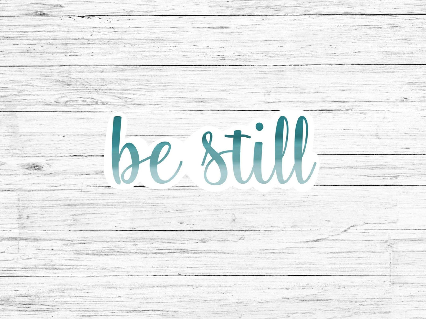 Be Still Sticker