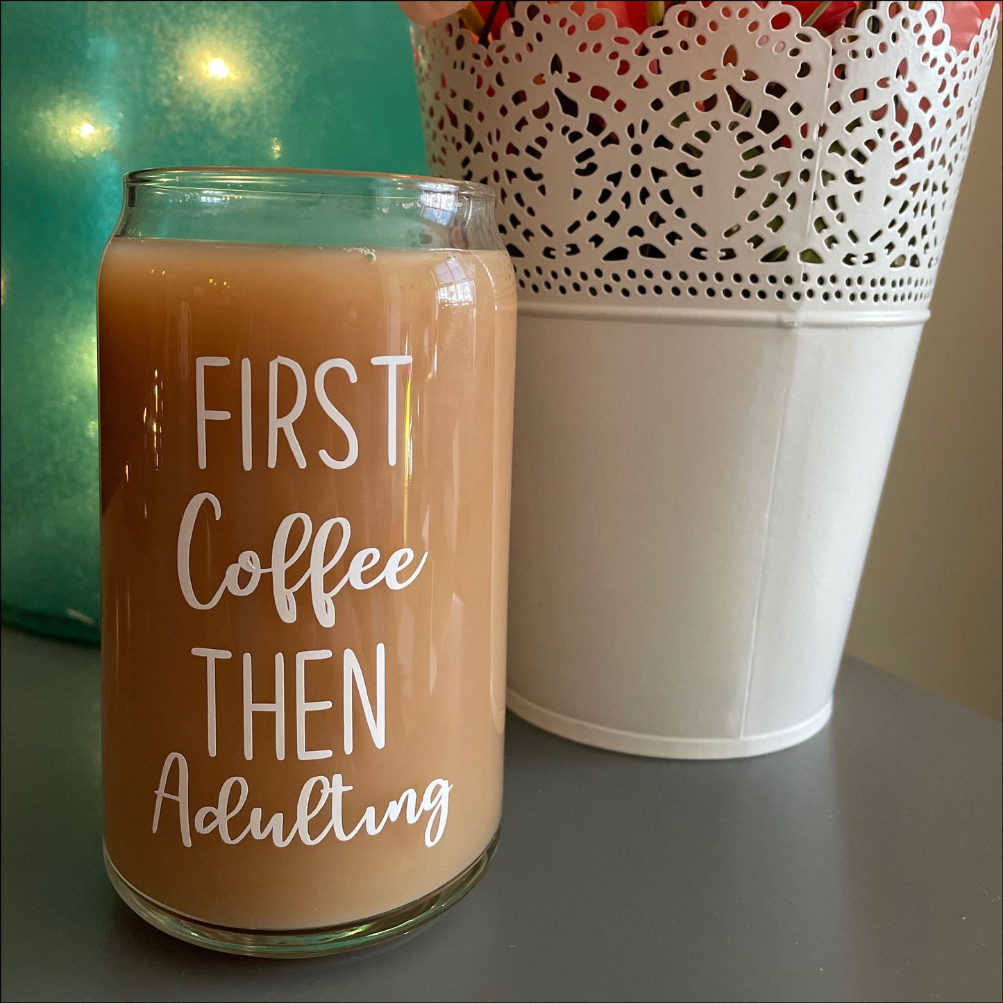 First Coffee Then Adulting Iced Coffee Glass