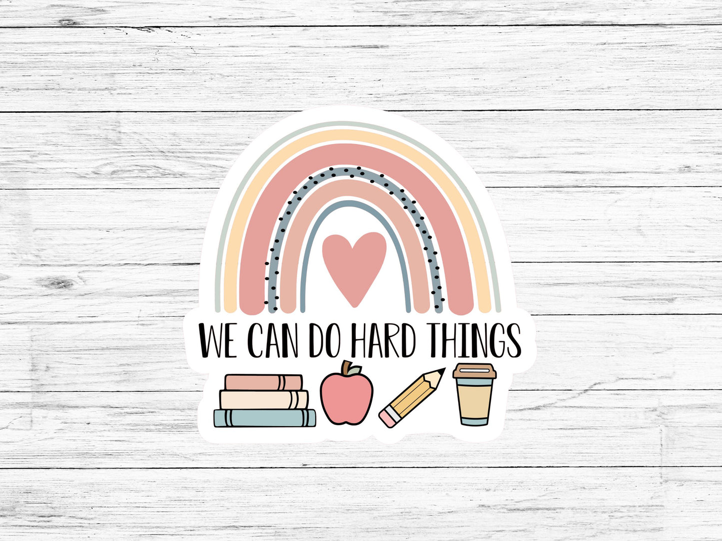 We Can Do Hard Things Teacher Sticker,  New Teacher Sticker,  Back to School Teacher Gift , Boho Rainbow Teacher, Teacher Appreciation Gift