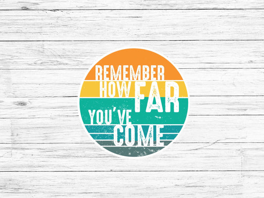 Remember How Far You've Come Sticker // Mental Health Sticker // Keep Going Sticker // One Day at a Time