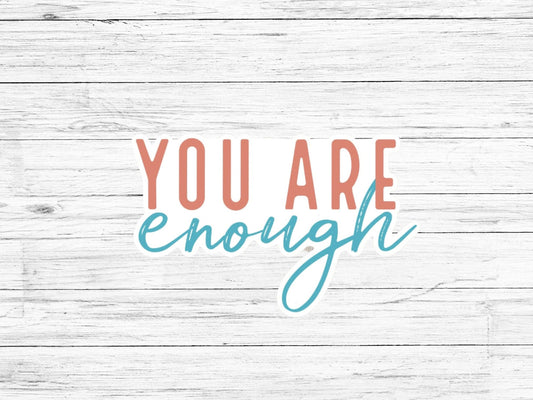 You Are Enough // Mental Health Sticker // Anxiety Sticker