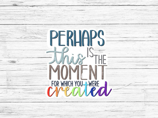 Perhaps This is The Moment for Which You Were Created Sticker // Esther Sticker // Catholic Gift // Catholic Sticker // Christian Sticker