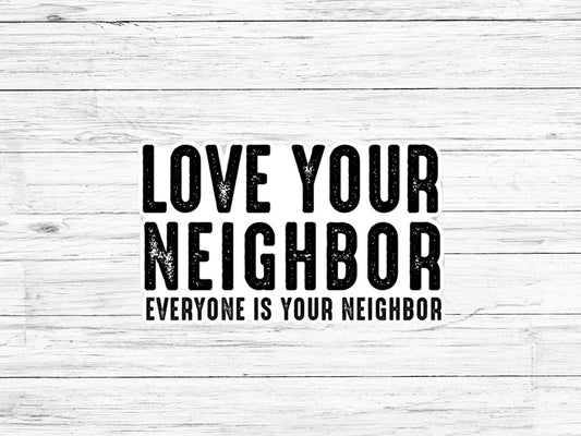 Love Your Neighbor Sticker // Vinyl Sticker
