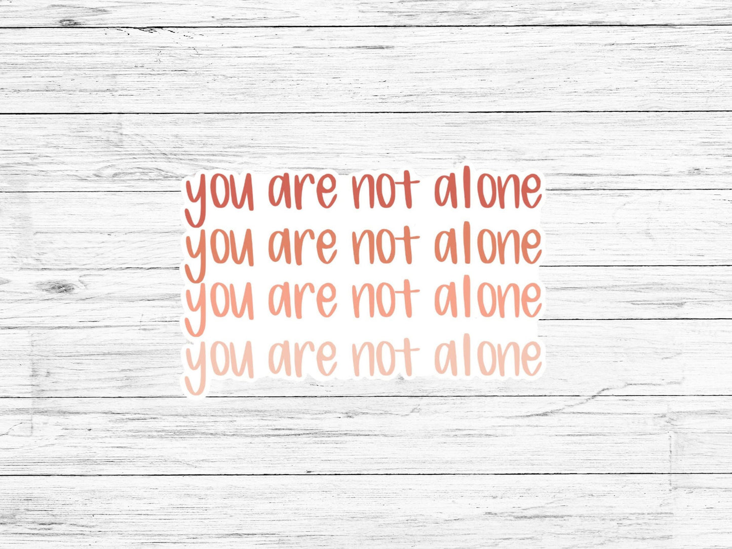 You Are Not Alone // Encouraging Vinyl Sticker // Mental Health Sticker //